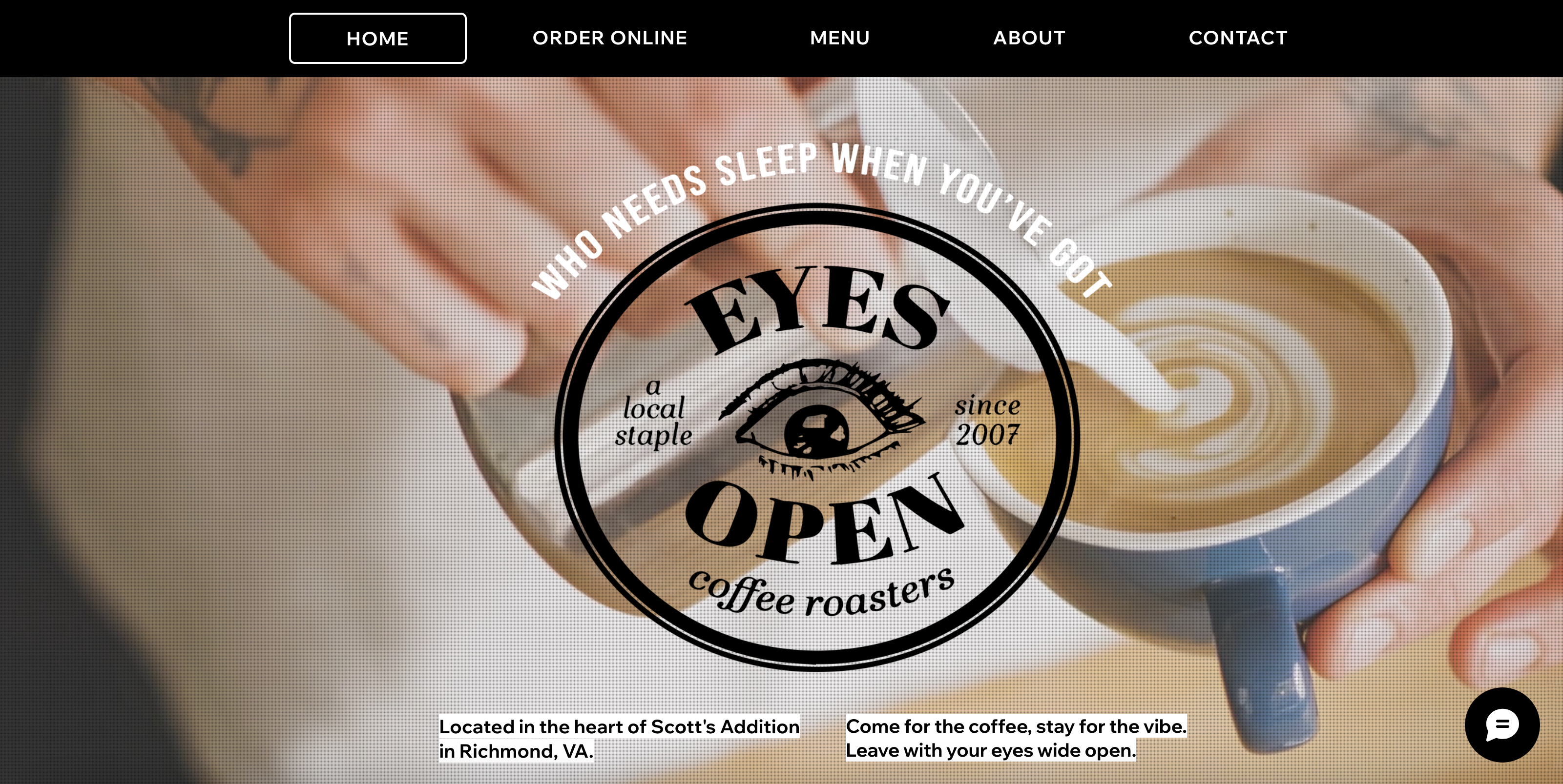 Screenshot of a landing page. Slogan reads 'Who needs sleep when you have Eyes Open Coffee Roasters'. In the background behind the company logo is a video of a person pouring a latte.